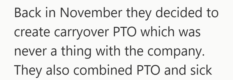 Back in November they decided to create carryover PTO which was never a thing with the company. They also combined PTO and sick
