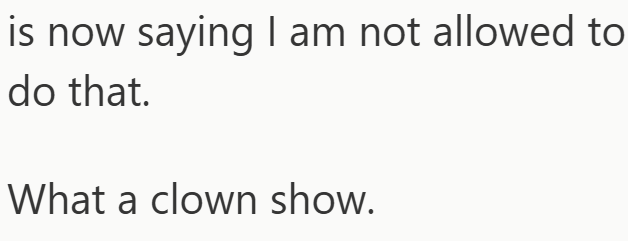 is now saying I am not allowed to do that. What a clown show.