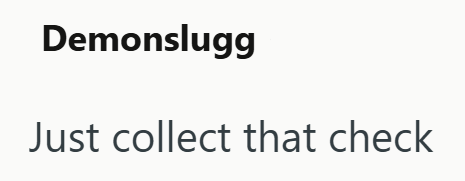 Demonslugg Just collect that check