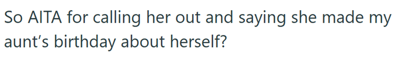 So AITA for calling her out and saying she made my aunt's birthday about herself?