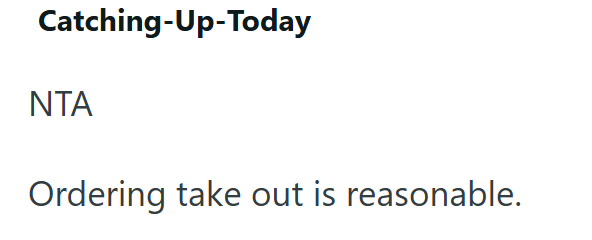 Catching-Up-Today NTA Ordering take out is reasonable.