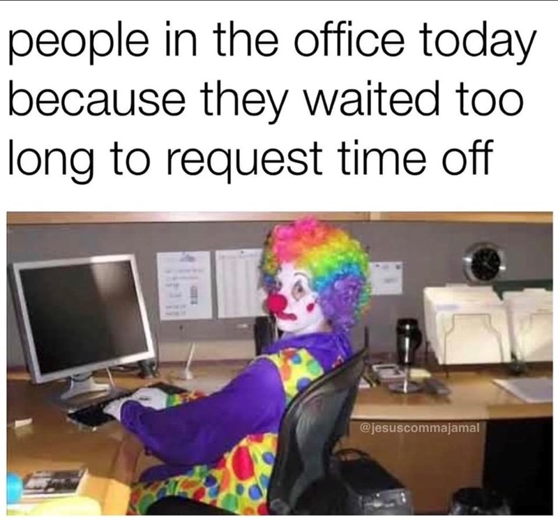 people in the office today because they waited too long to request time off @jesuscommajamal