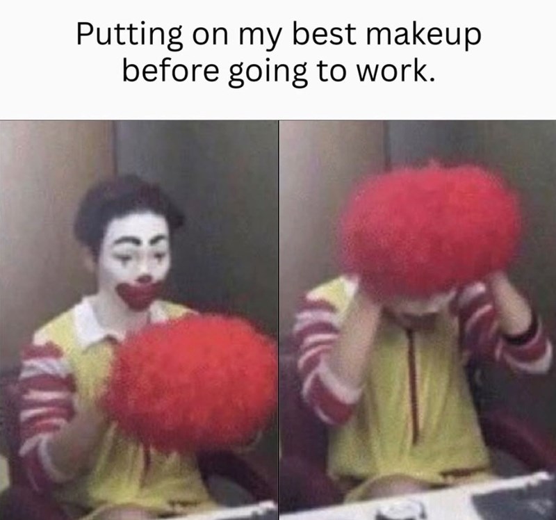 Putting on my best makeup before going to work.