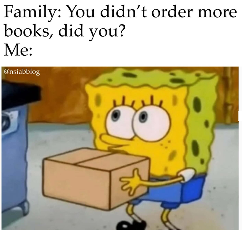 Family: You didn't order more books, did you? Me: @nsiabblog