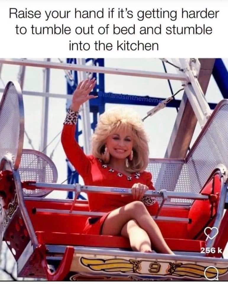 Raise your hand if it's getting harder to tumble out of bed and stumble into the kitchen @islandsinthememe 6 256 k