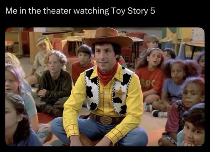 Me in the theater watching Toy Story 5