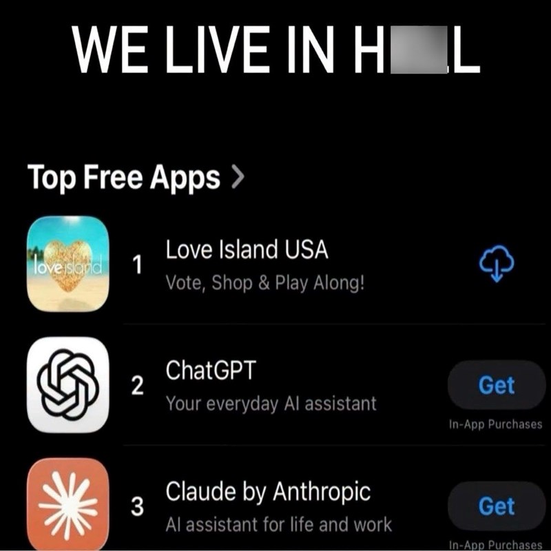 WE LIVE IN HOL Top Free Apps > Love Island USA love island 1 Vote, Shop & Play Along! ChatGPT 2 Get Your everyday Al assistant In-App Purchases Claude by Anthropic 3 Get Al assistant for life and work In-App Purchases