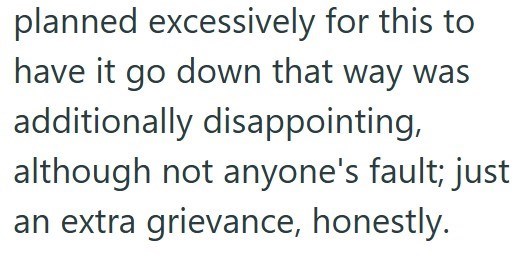 planned excessively for this to have it go down that way was additionally disappointing, although not anyone's fault; just an extra grievance, honestly.