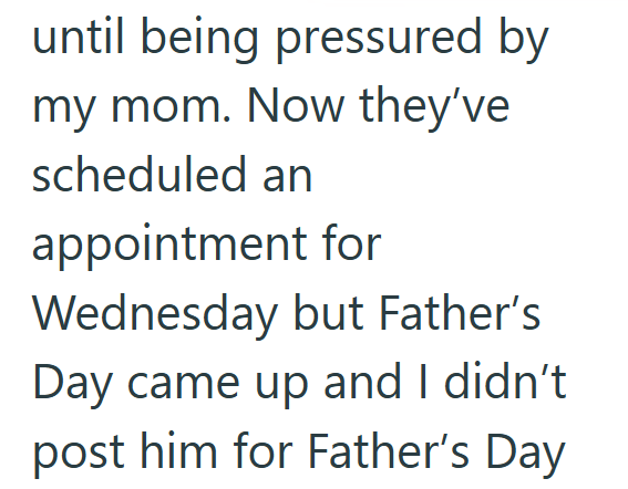 until being pressured by my mom. Now they've scheduled an appointment for Wednesday but Father's Day came up and I didn't post him for Father's Day