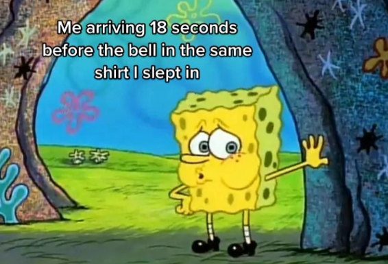 Me arriving 18 seconds before the bell in the same shirt I slept in
