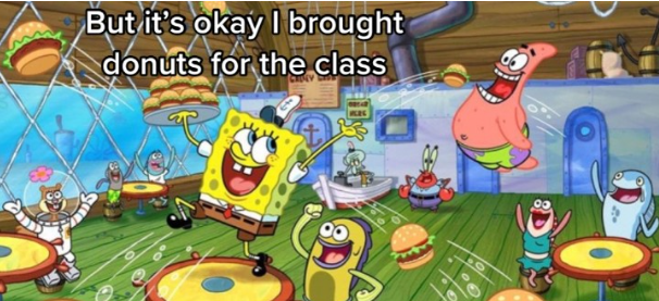 8 But it's okay I brought donuts for the class