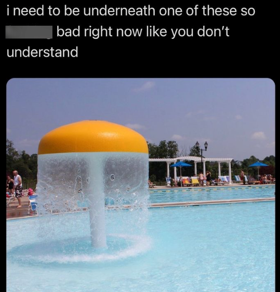 i need to be underneath one of these so | bad right now like you don't understand