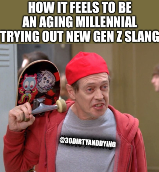 HOW IT FEELS TO BE AN AGING MILLENNIAL TRYING OUT NEW GEN Z SLANG @30DIRTYANDDYING