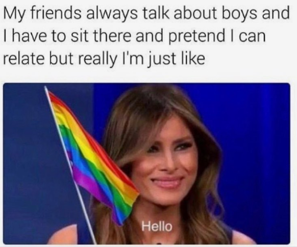 My friends always talk about boys and I have to sit there and pretend I can relate but really I'm just like Hello
