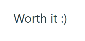 Worth it :)