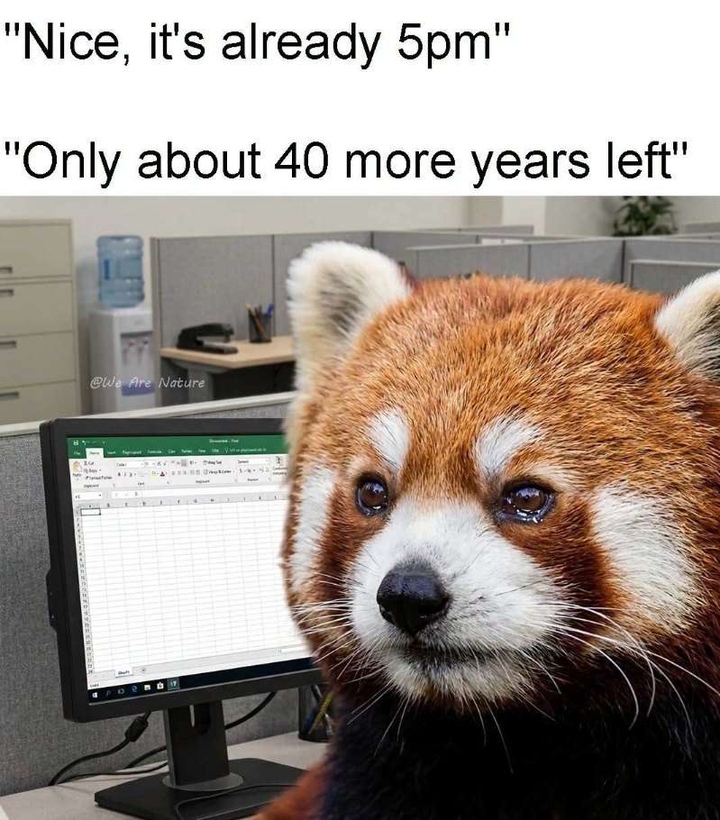 "Nice, it's already 5pm" "Only about 40 more years left" th . 18 " T 12 16. 2 20 21 @We Are Nature R M 4