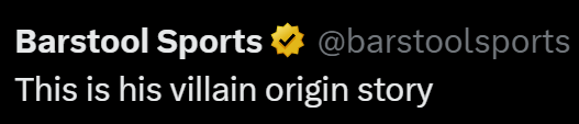 Barstool Sports ✶ @barstoolsports This is his villain origin story