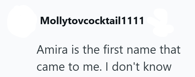 Mollytovcocktail1111 Amira is the first name that came to me. I don't know