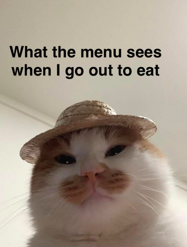 What the menu sees when I go out to eat