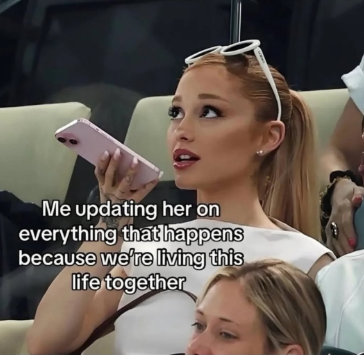Me updating her on everything that happens because we're living this life together