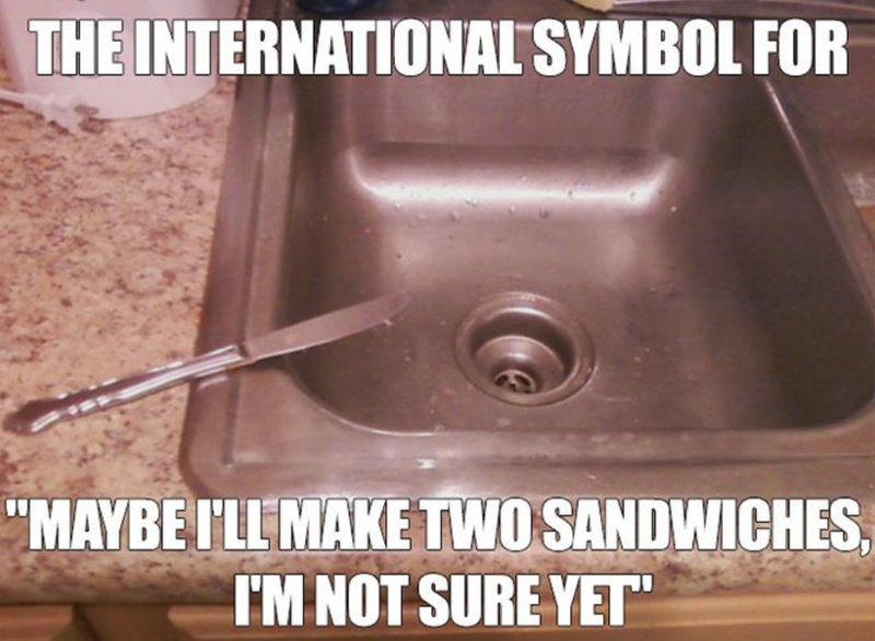 THE INTERNATIONAL SYMBOL FOR "MAYBE I'LL MAKE TWO SANDWICHES, I'M NOT SURE YET"