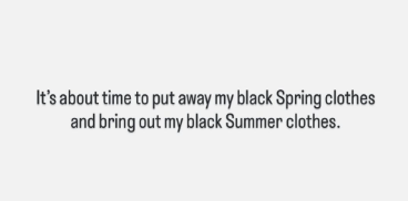 It's about time to put away my black Spring clothes and bring out my black Summer clothes.