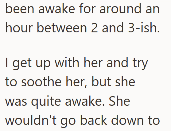 been awake for around an hour between 2 and 3-ish. I get up with her and try to soothe her, but she was quite awake. She wouldn't go back down to