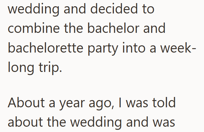 wedding and decided to combine the bachelor and bachelorette party into a week- long trip. About a year ago, I was told about the wedding and was