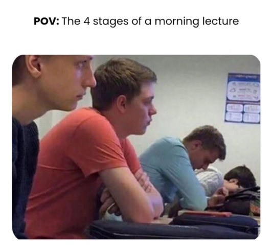 POV: The 4 stages of a morning lecture