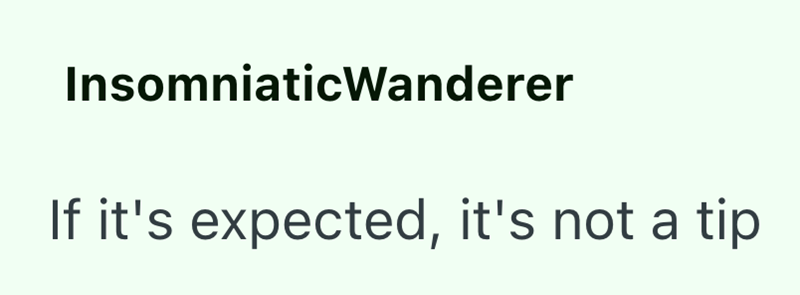 InsomniaticWanderer If it's expected, it's not a tip