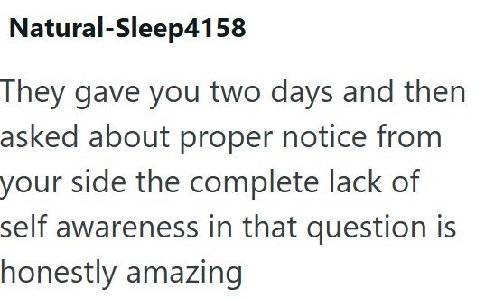 Natural-Sleep4158 They gave you two days and then asked about proper notice from your side the complete lack of self awareness in that question is honestly amazing