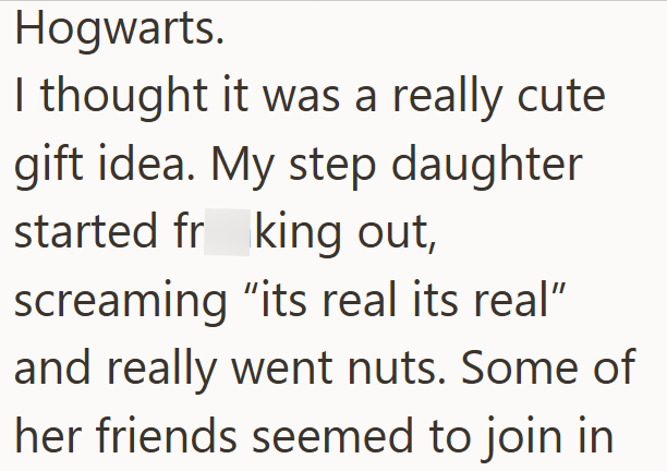 Hogwarts. I thought it was a really cute gift idea. My step daughter started frking out, screaming "its real its real" and really went nuts. Some of her friends seemed to join in
