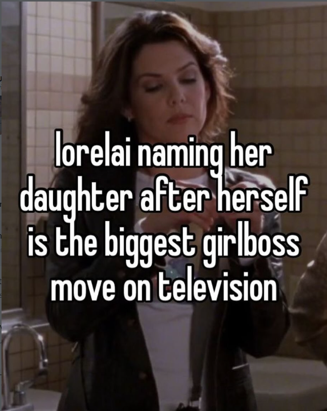 lorelai naming her daughter after herself is the biggest girlboss move on television