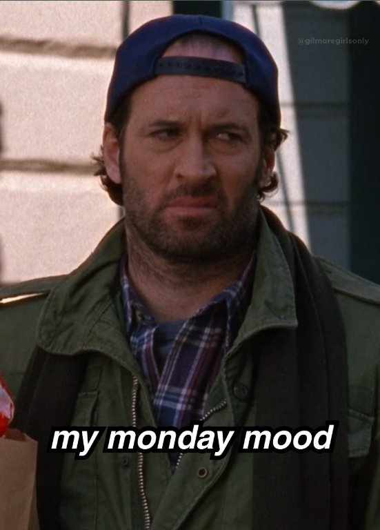 @gilmoregirlsonly my monday mood