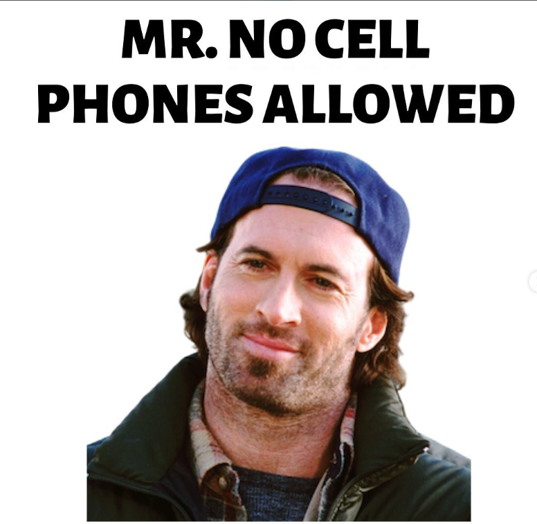 MR. NO CELL PHONES ALLOWED