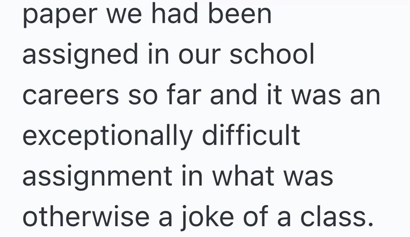 paper we had been assigned in our school careers so far and it was an exceptionally difficult assignment in what was otherwise a joke of a class.