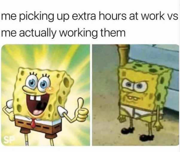 me picking up extra hours at work vs me actually working them SP