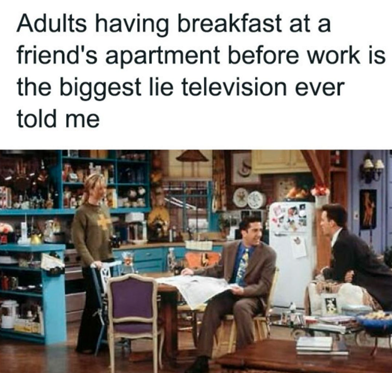 Adults having breakfast at a friend's apartment before work is the biggest lie television ever told me