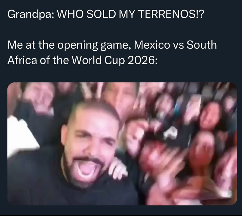 Grandpa: WHO SOLD MY TERRENOS!? Me at the opening game, Mexico vs South Africa of the World Cup 2026: