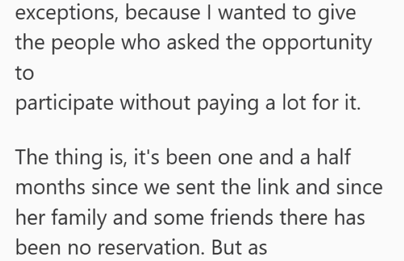 exceptions, because I wanted to give the people who asked the opportunity to participate without paying a lot for it. The thing is, it's been one and a half months since we sent the link and since her family and some friends there has been no reservation. But as