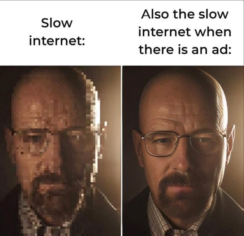 Slow internet: Also the slow internet when there is an ad: