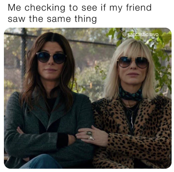 Me checking to see if my friend saw the same thing @sarcastic.avo
