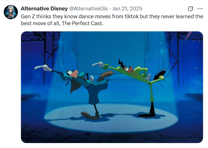Alternative Disney @AlternativeDis - Jan 21, 2025 Gen Z thinks they know dance moves from tiktok but they never learned the best move of all, The Perfect Cast.