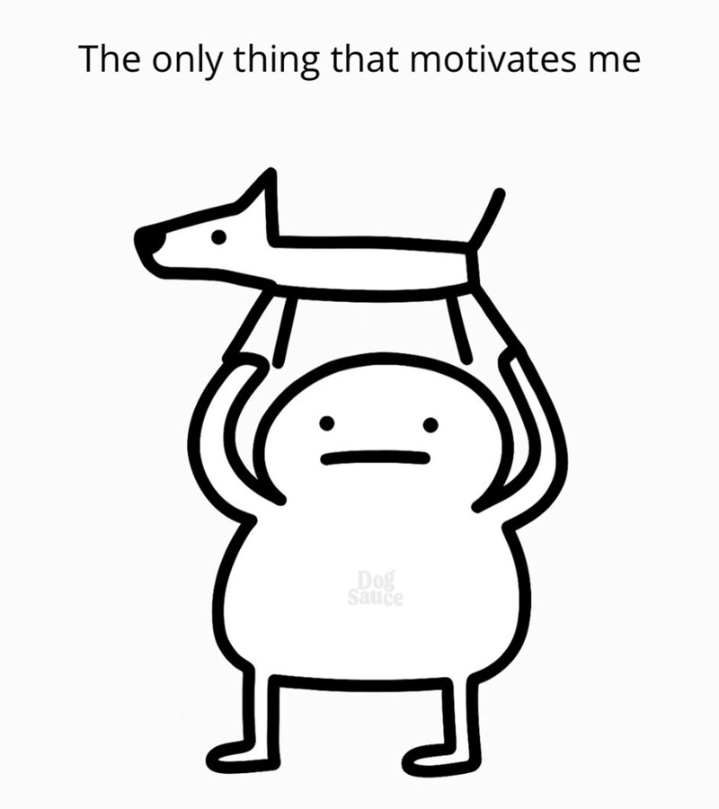 The only thing that motivates me Dog Sauce