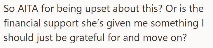 So AITA for being upset about this? Or is the financial support she's given me something I should just be grateful for and move on?