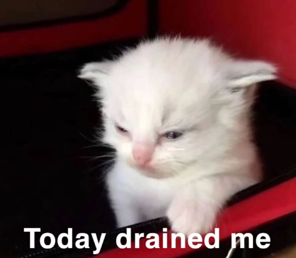 Today drained me