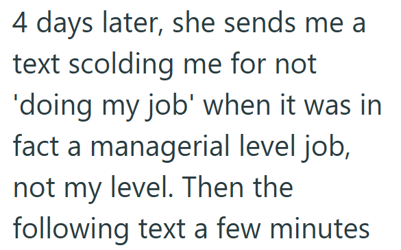 4 days later, she sends me a text scolding me for not 'doing my job' when it was in fact a managerial level job, not my level. Then the following text a few minutes