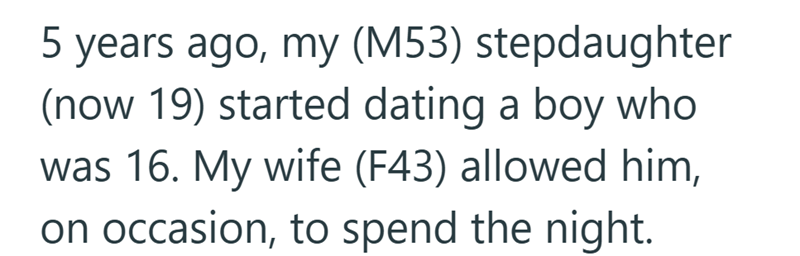 5 years ago, my (M53) stepdaughter (now 19) started dating a boy who was 16. My wife (F43) allowed him, on occasion, to spend the night.