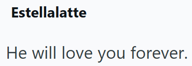 Estellalatte He will love you forever.