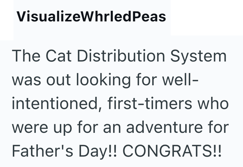 VisualizeWhrled Peas The Cat Distribution System was out looking for well- intentioned, first-timers who were up for an adventure for Father's Day!! CONGRATS!!
